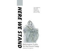 Here We Stand: Reformation Truths for the Church Today