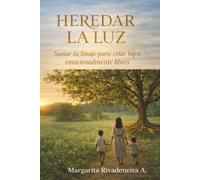 HEREDAR LA LUZ: Sanar tu linaje para criar hijos emocionalmente libres