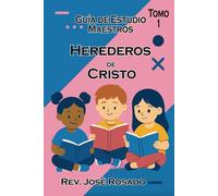 Herederos de Cristo: Guía de Estudio Maestros (Tomo1) (Clase biblica)