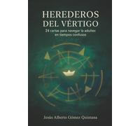 Herederos del vértigo: 24 cartas para navegar la adultez en tiempos confusos