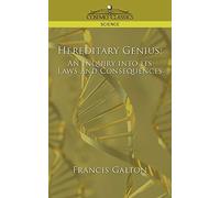 Hereditary Genius: An Inquiry Into Its Laws and Consequences