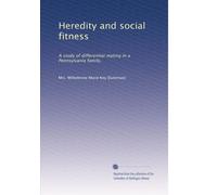 Heredity and social fitness: A study of differential mating in a Pennsylvania family,