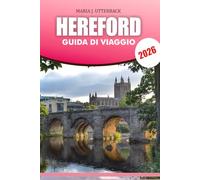 HEREFORD Guida di viaggio 2026: Scopri le migliori attrazioni, i gioielli nascosti, tutto da sapere prima di partire