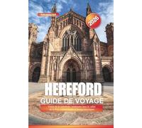 Hereford Guide de voyage 2026: Visites de la cathédrale, randonnée dans la vallée de la Wye, cuisine locale et bourgs historiques