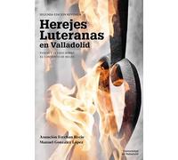 Herejes luteranas En Valladolid. Fuego y olvido Sobre El Convento de Belén. Segunda Edición Revisada: 6 (IGUALDAD)