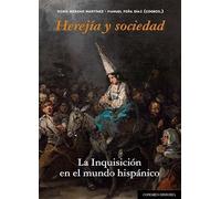 Herejia Y Sociedad. La Inquisicion En El Mundo Hispanico