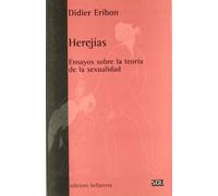Herejías: Ensayos sobre la teoría de la sexualidad (Serie General Universitaria)