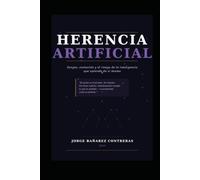 Herencia Artificial: Sesgos, evolución y el riesgo de la inteligencia artificial que aprende por sí misma.