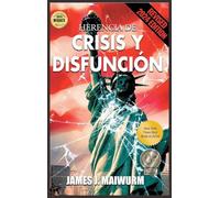 Herencia de Crisis y Disfunción