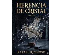 HERENCIA DE CRISTAL: Cuando la perfección se quiebra, la verdad siempre encuentra una salida: 2 (CRÓNICAS DEL SILENCIO)