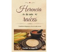 Herencia de mis raíces: Tradición chiapaneca viva en cada receta