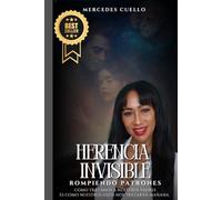HERENCIA INVISIBLE. "ROMPIENDO PATRONES": Como Tratamos a Nuestros Padres es Como Nuestros Hijos nos Tratarán Mañana