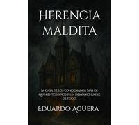 Herencia maldita: (Terror) La casa de los condenados. Más de quinientos años y un demonio capaz de todo. Libro de relatos.