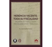 Herencia yacente: toda su fiscalidad: Incidencia y efectos en procedimientos y tributos (monografico)