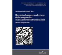 Herencias, balances y relecturas de las vanguardias en una dimensión transatlántica: Manual de espumas III: 34 (Estudios Hispánicos en el Contexto Global. Hispanic Studies)