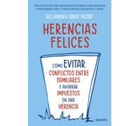Herencias felices: Cómo evitar conflictos entre familiares y ahorrar impuestos en una herencia (Deusto)