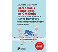 Herencias y donaciones en Cataluña.Trucos para pagar menos impuestos: 3 ed. (ATELIER)
