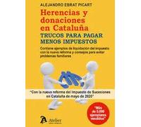 Herencias y donaciones en Cataluña.Trucos para pagar menos impuestos (SIN COLECCION)