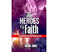 HEREOS OF FAITH: EXTRAODINARY MEN AND WOMEN OF FAITH