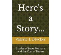 Here's a Story...: Stories of Love, Memory and the Cost of Desire