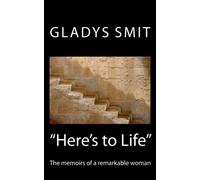 Here's to Life - The memoirs of a remarkable woman: "From her 'grassroots' in Singapore to 'suburban Sydney