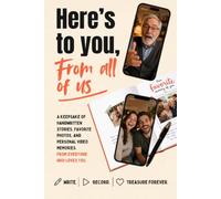 Here's to You, From All of Us: A Keepsake of Handwritten Stories, Favorite Photos, and Video Memories