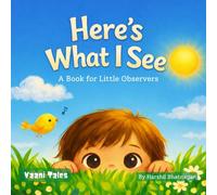 Here's What I See: A Book for Little Observers
