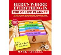 Here's Where Everything Is: What to Do When Someone You Love Dies: An End of Life Planner and Step-by-Step Guide for the Family Left Behind