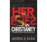 Heresies in Christianity: A Textbook on Identifying False Teachings (Apology)