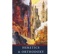 Heretics and Orthodoxy: A Classic Collection of Two Books