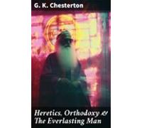 Heretics Orthodoxy & The Everlasting Man (ebook)