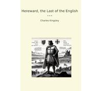Hereward, the Last of the English (Classic Books)