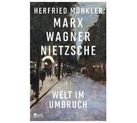 Herfried Münkler Marx, Wagner, Nietzsche: Welt im Umbruch (Tapa dura)