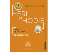 Heri et hodie. Corso di latino. Grammatica. Per le Scuole superiori. Con e-book. Con espansione online