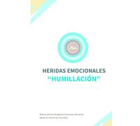 HERIDA DE HUMILLACIÓN: HERIDAS EMOCIONALES (HERIDAS EMOCIONALES. MÍA PSICÓLOGA Y DOCENTE)
