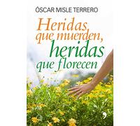 Heridas que muerden, heridas que florecen