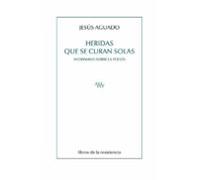 Heridas Que Se Curan Solas: Aforismos Sobre La Poesia
