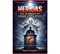 HERIDAS QUE SE PREDICAN DESDE EL PÚLPITO: Sirviendo a Dios… pero huyendo de tu propia alma (Escuela del Espíritu)