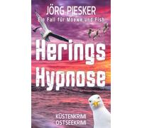 Herings-Hypnose: Ein Fall für Moewe & Fish (Moewe und Fish ermitteln)
