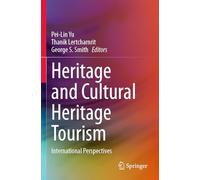 Heritage and Cultural Heritage Tourism: International Perspectives