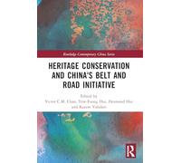 Heritage Conservation and China's Belt and Road Initiative (Routledge Contemporary China Series)