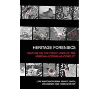 Heritage Forensics: Culture on the Front Lines of the Armenia-Azerbaijan Conflict