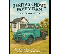 Heritage Home Family Farm Coloring Book: A Farm Life Journey in Black & White - Real Moments from Our First-Generation Family Farm