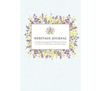 Heritage Journal: A Guided Autobiography with 100 Prompts to Record Your Life Story, Family History, and Personal Legacy