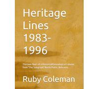 Heritage Lines 1983-1996: Thirteen Years of a Historical/Genealogical Column from "The Telegraph" North Platte, Nebraska