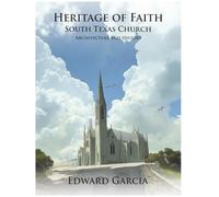 Heritage of Faith: South Texas Church Architecture and History