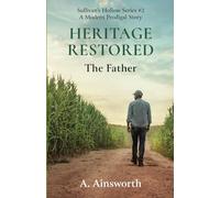Heritage Restored: The Father (Sullivan's Hollow Series)