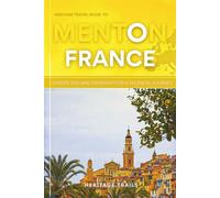Heritage Travel Guide to Menton: Inside Tips and Itinerary for a splendid Journey