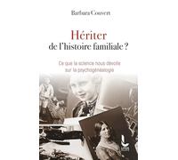 Hériter de l'histoire familiale ?: Ce que la science nous dévoile sur la psychogénéalogie