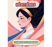 Héritières Livre De Coloriage: Pages A Colorier De Princesses Reines Femmes Royales Guerrière Fille Chevalier Château Médiéval Noble Dame Impérial ... Relaxation | Pour Enfant Adulte Ado Senior